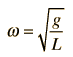 w = sqrt(g/L)